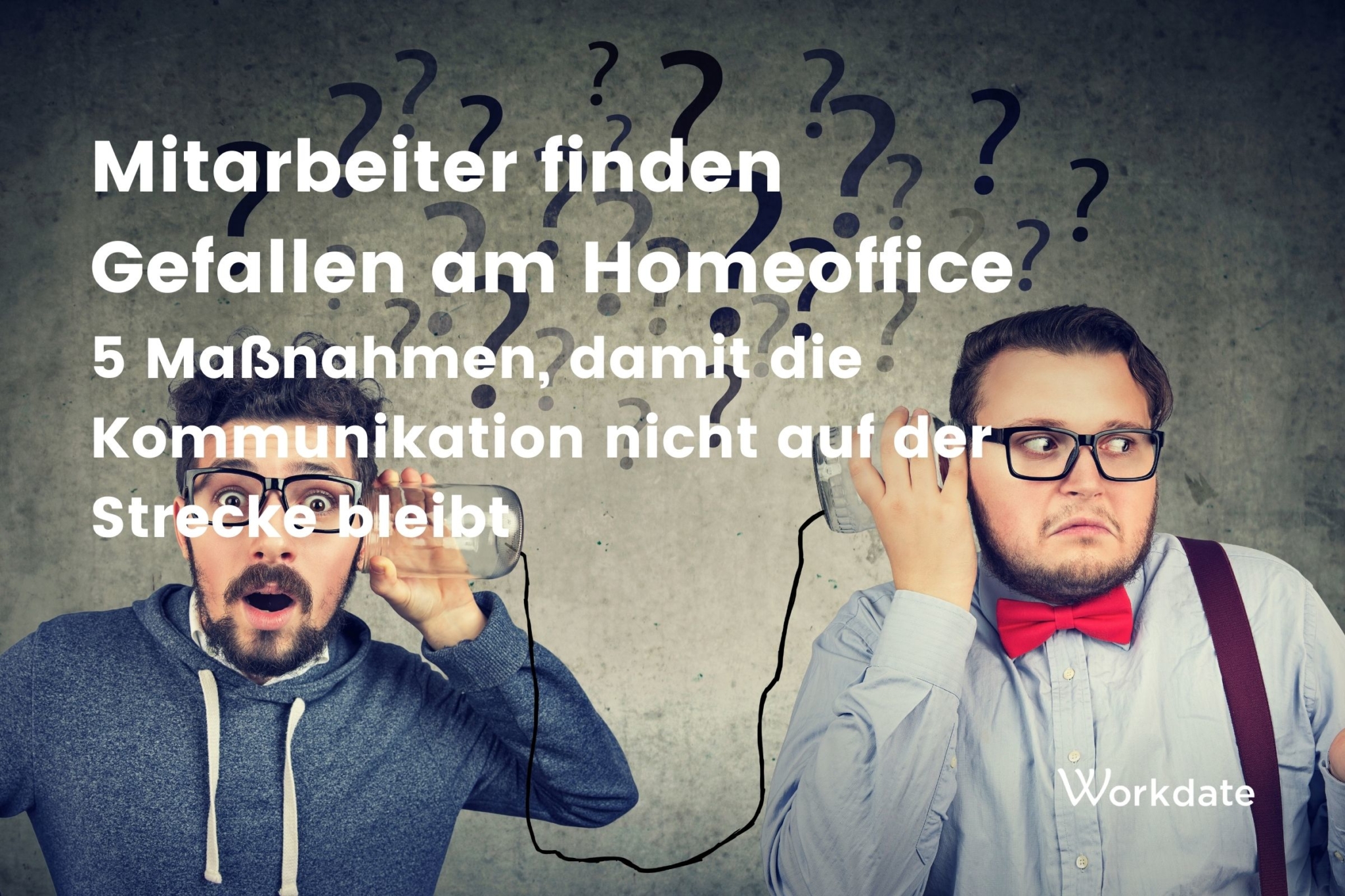 Mitarbeiter finden Gefallen am Homeoffice 5 Maßnahmen, damit die Kommunikation nicht auf der Strecke bleibt