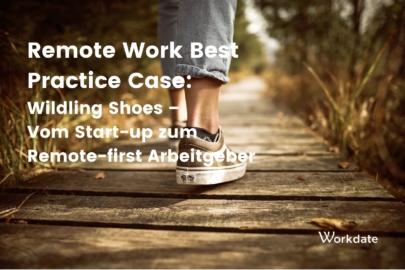 Workdate - Remote Work Best Practice Case Wildling Shoes – vom Start-up zum Remote-first Arbeitgeber
